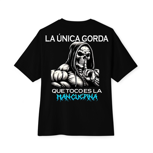 "LA UNICA GORDA QUE TOCO ES LA MANCUERNA" Camiseta